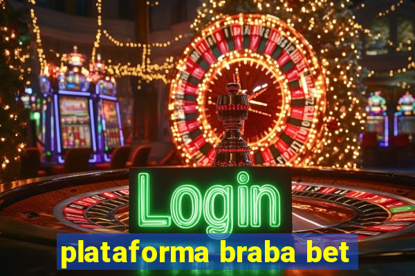 plataforma braba bet